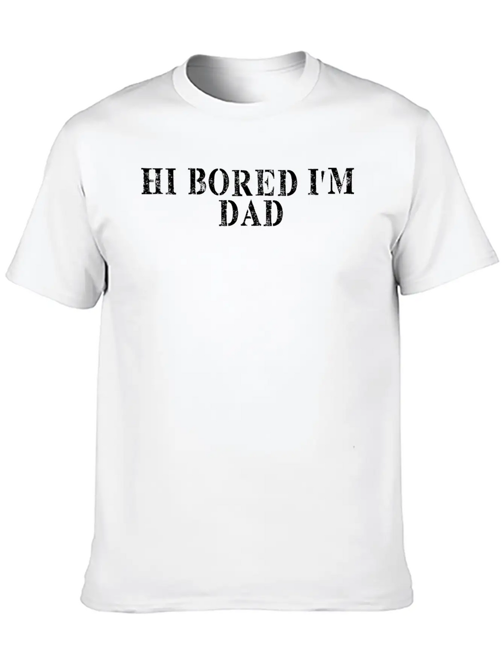 Best Friend Funny - Hi Bored I M Dad Unisex Short Sleeve Soft Cotton T-Shirt – Casual Everyday Wear