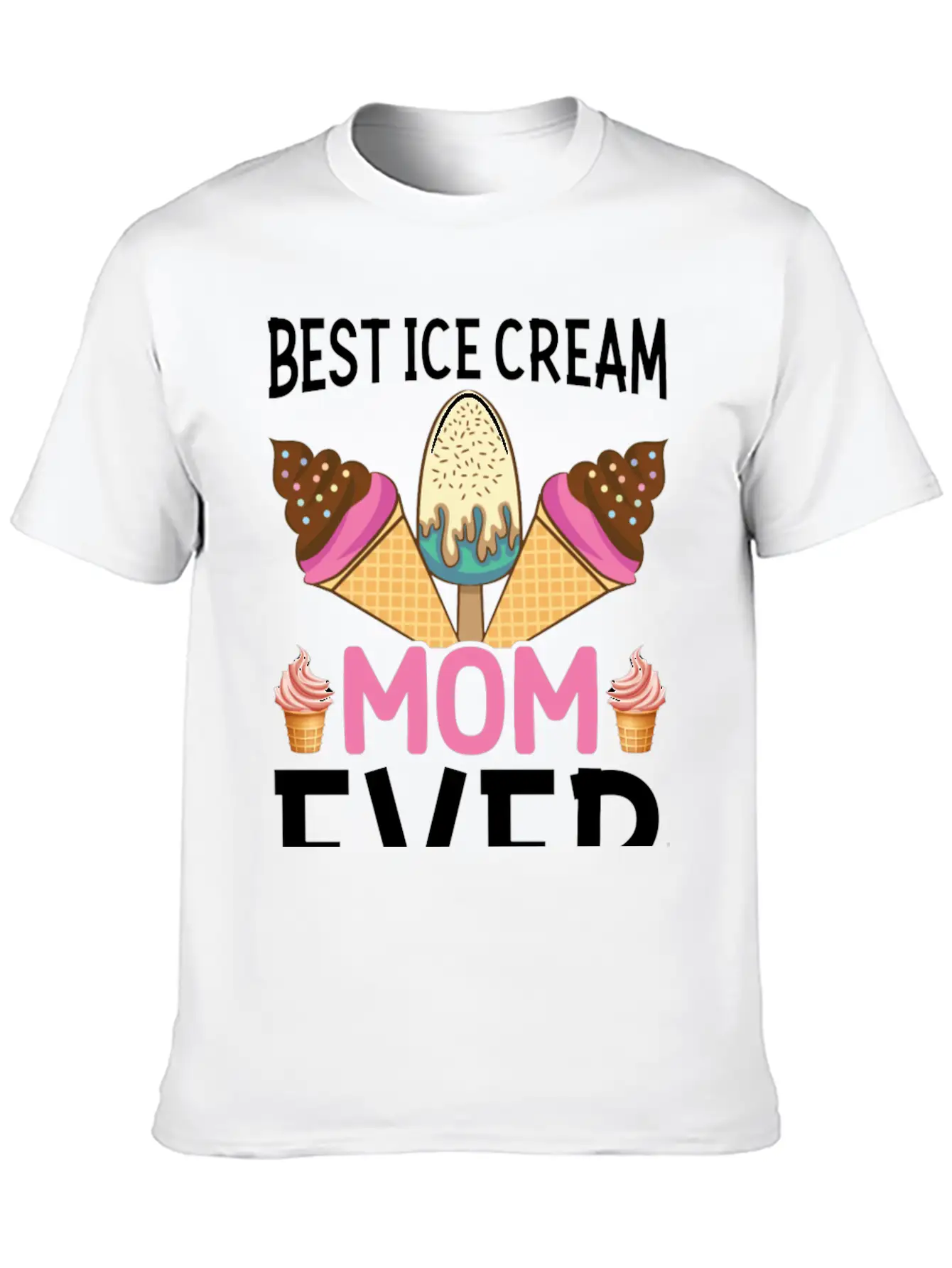 Best Ice Cream Mom Ever I Ice Cream Unisex Short Sleeve Soft Cotton T-Shirt – Casual Everyday Wear
