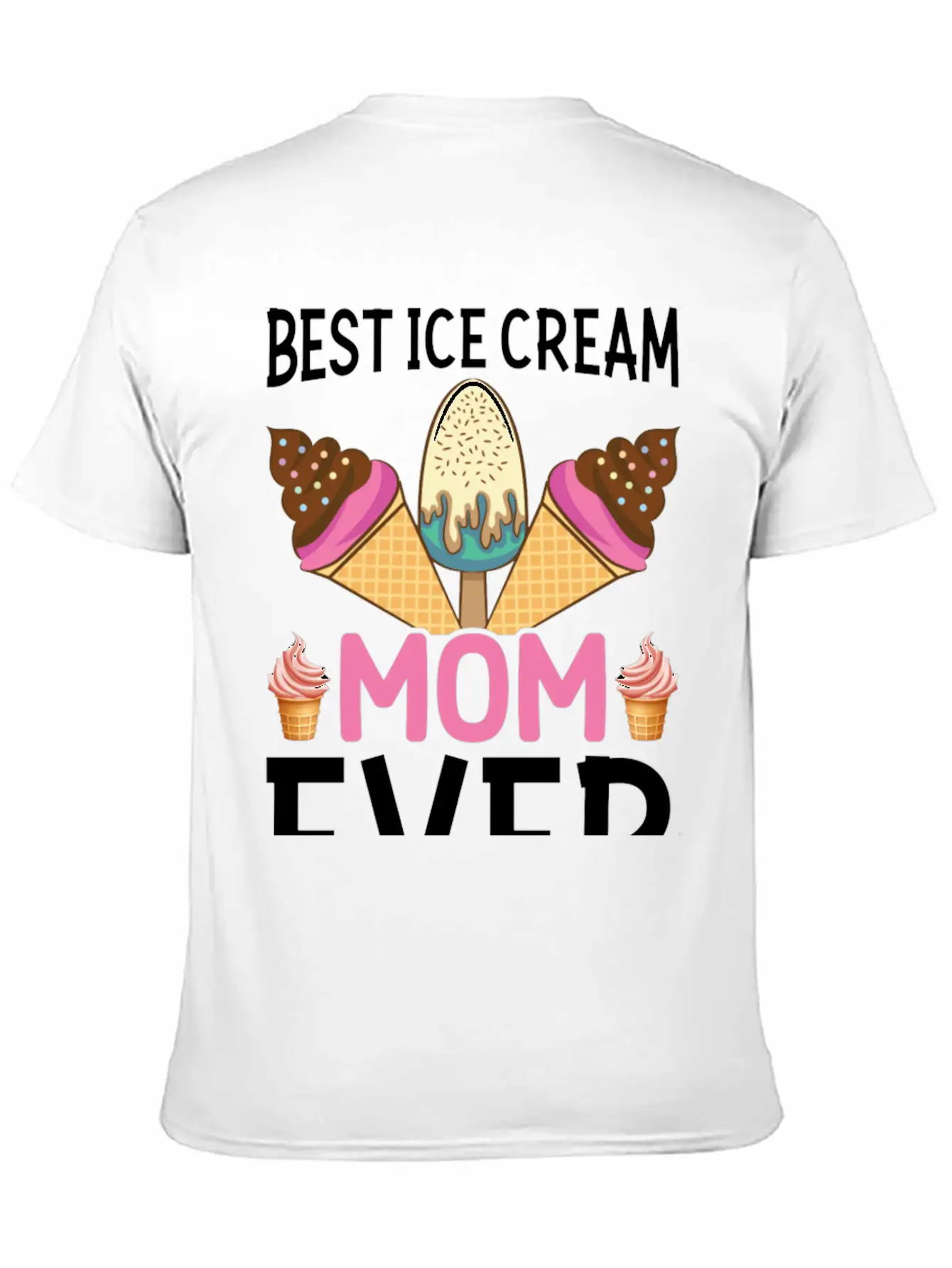 Best Ice Cream Mom Ever I Ice Cream Unisex Short Sleeve Soft Cotton T-Shirt – Casual Everyday Wear