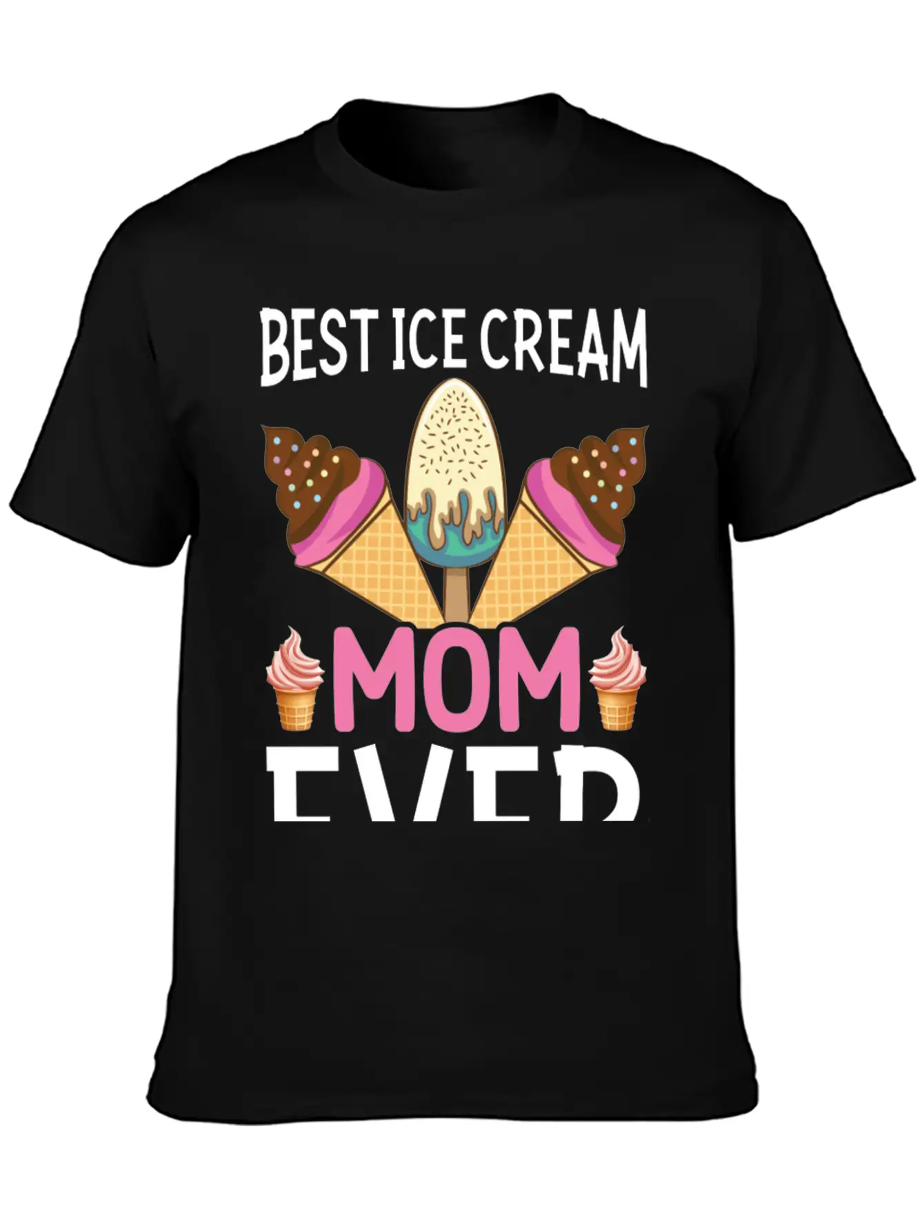 Best Ice Cream Mom Ever I Ice Cream Unisex Short Sleeve Soft Cotton T-Shirt – Casual Everyday Wear