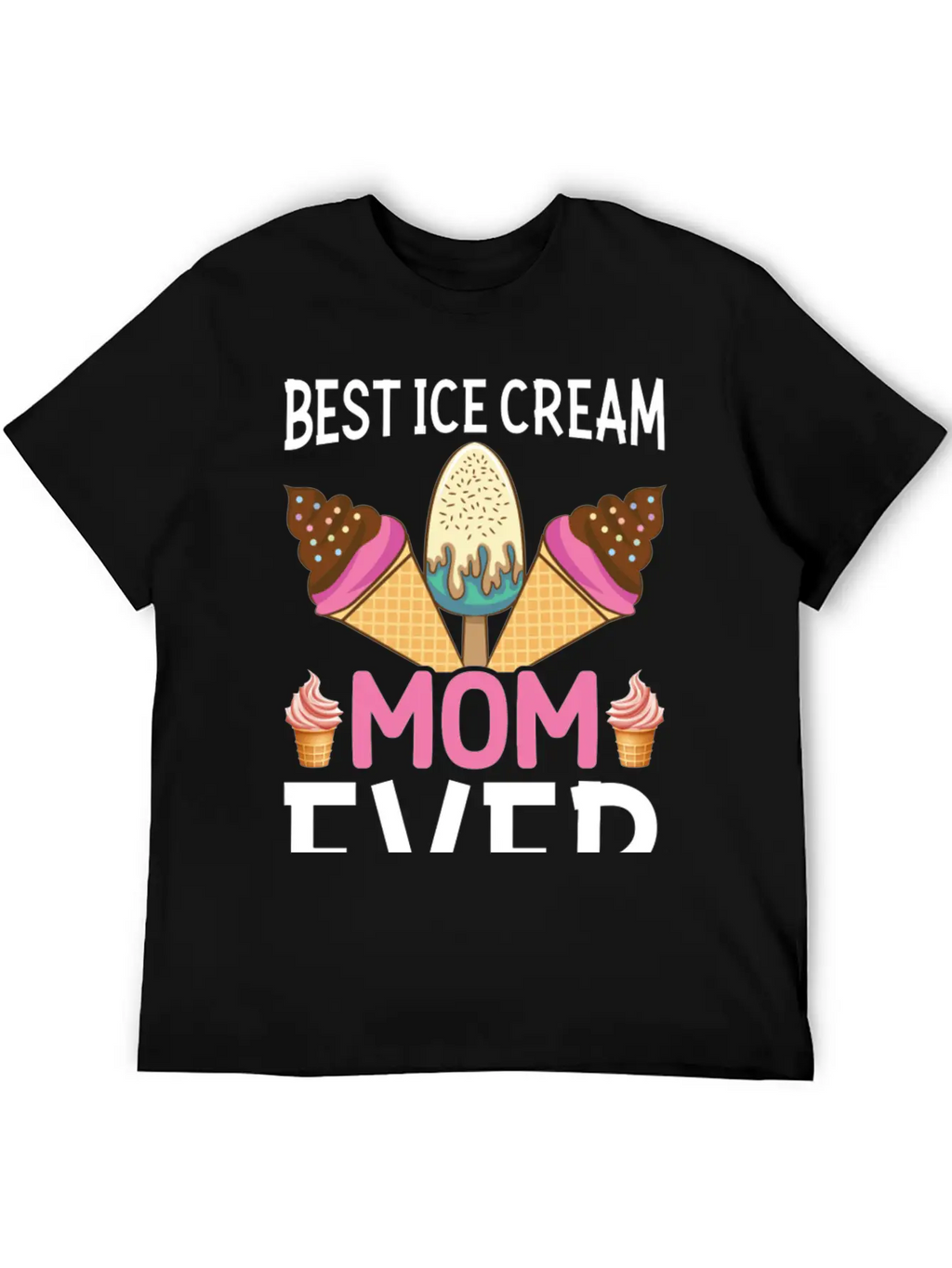 Best Ice Cream Mom Ever I Ice Cream Unisex Short Sleeve Soft Cotton T-Shirt – Casual Everyday Wear
