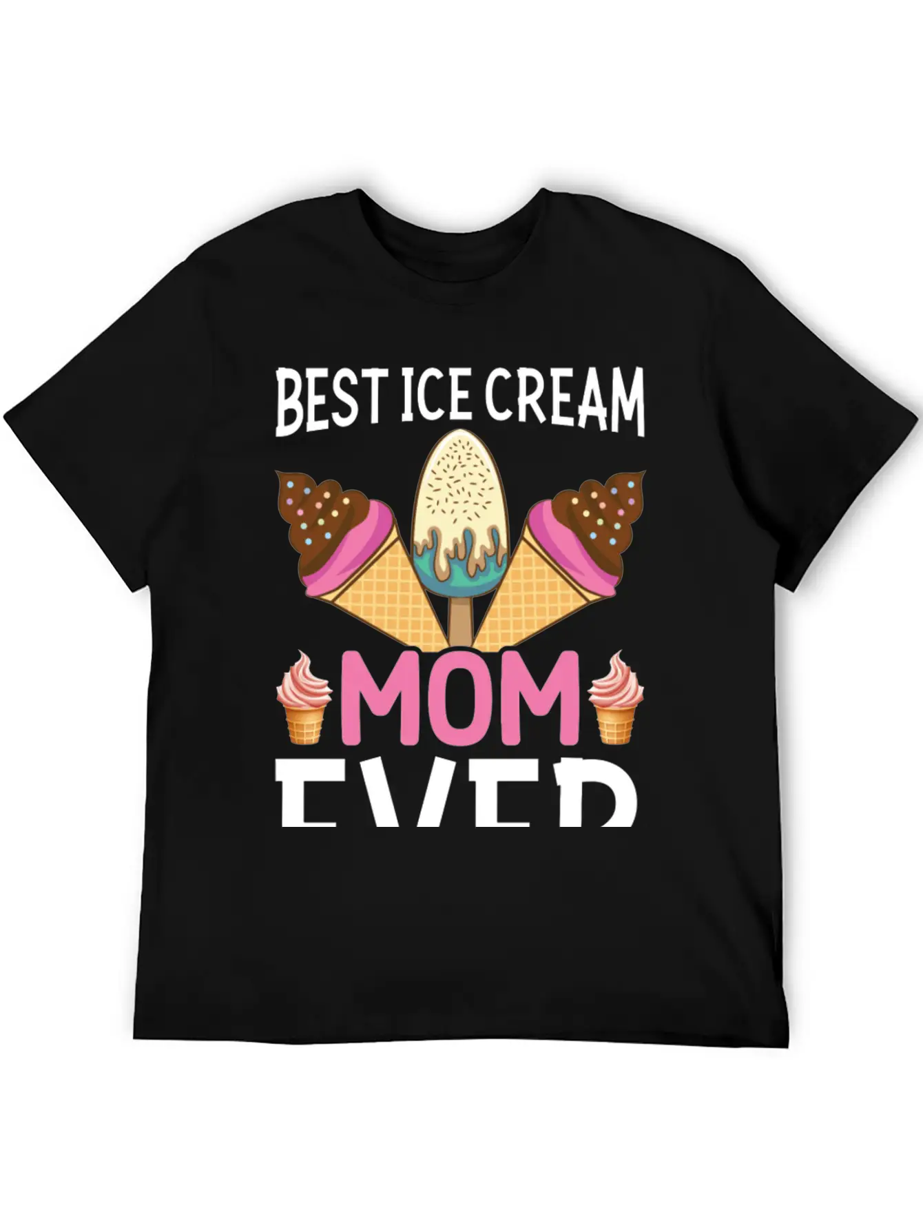 Best Ice Cream Mom Ever I Ice Cream Unisex Short Sleeve Soft Cotton T-Shirt – Casual Everyday Wear