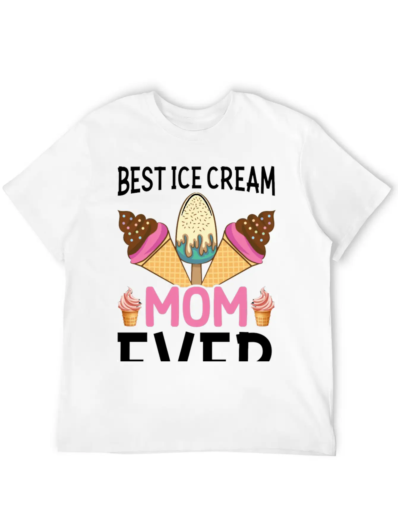 Best Ice Cream Mom Ever I Ice Cream Unisex Short Sleeve Soft Cotton T-Shirt – Casual Everyday Wear