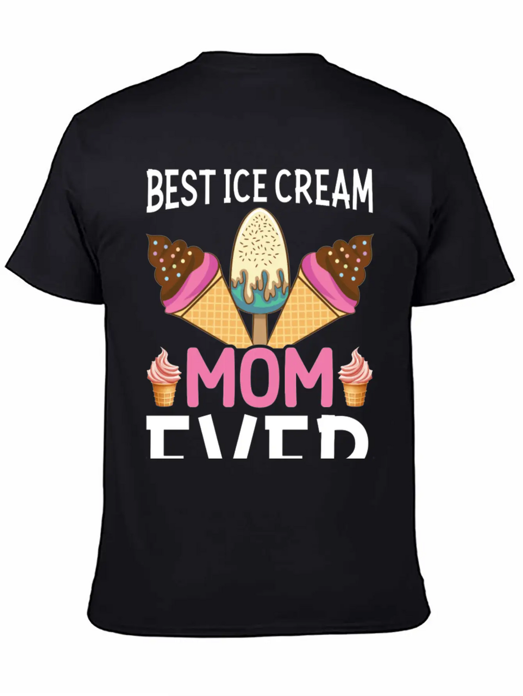 Best Ice Cream Mom Ever I Ice Cream Unisex Short Sleeve Soft Cotton T-Shirt – Casual Everyday Wear