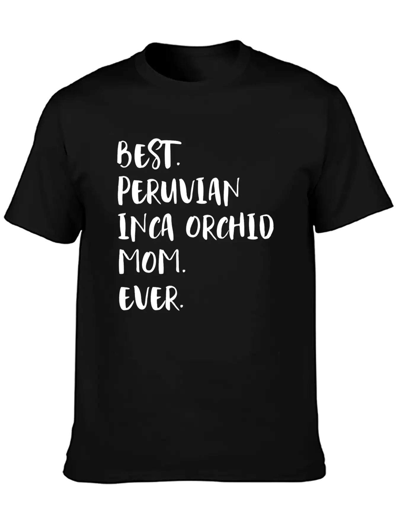 Best Peruvian Inca Orchid Mom Ever Unisex Short Sleeve Soft Cotton T-Shirt – Casual Everyday Wear