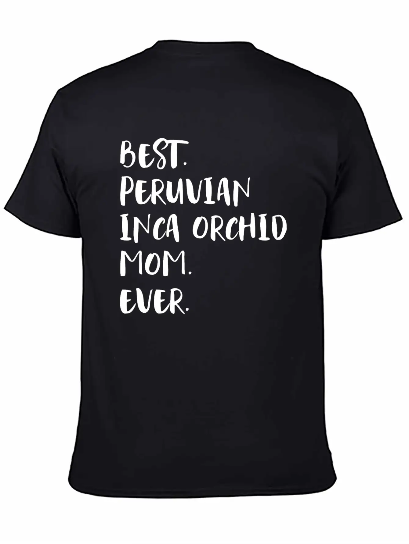Best Peruvian Inca Orchid Mom Ever Unisex Short Sleeve Soft Cotton T-Shirt – Casual Everyday Wear