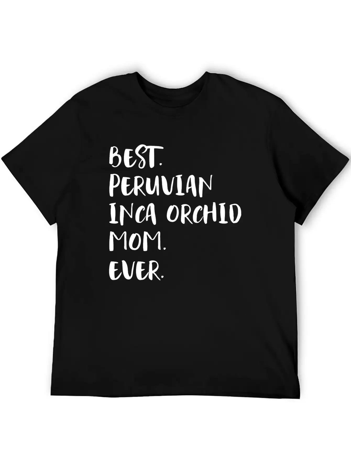 Best Peruvian Inca Orchid Mom Ever Unisex Short Sleeve Soft Cotton T-Shirt – Casual Everyday Wear