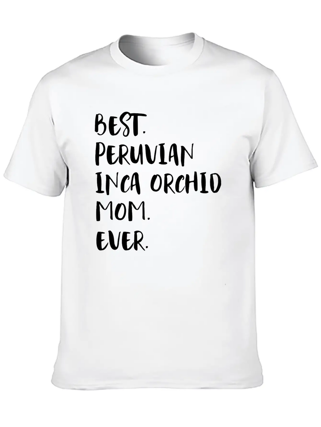 Best Peruvian Inca Orchid Mom Ever Unisex Short Sleeve Soft Cotton T-Shirt – Casual Everyday Wear