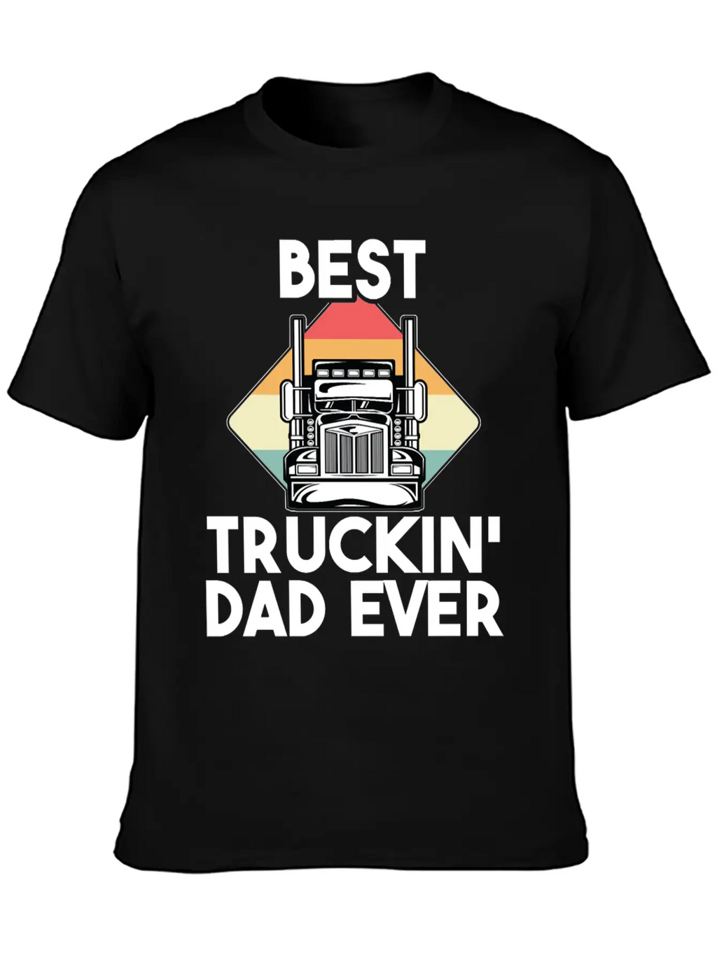 Best Truckin Dad Ever Funny Truck Loving Father Unisex Short Sleeve Soft Cotton T-Shirt – Casual Everyday Wear