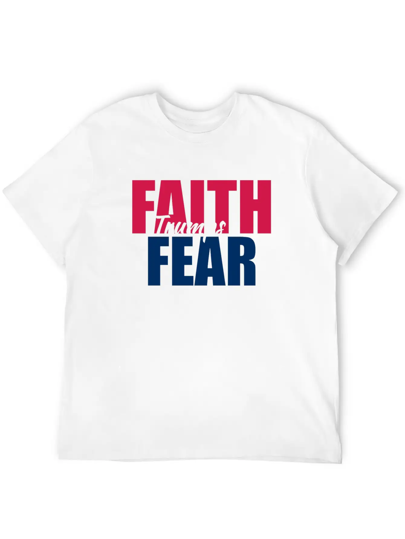 Best Value Faith Trumps Fear Casual Graphic T-Shirt – Simple And Comfortable Daily Wear
