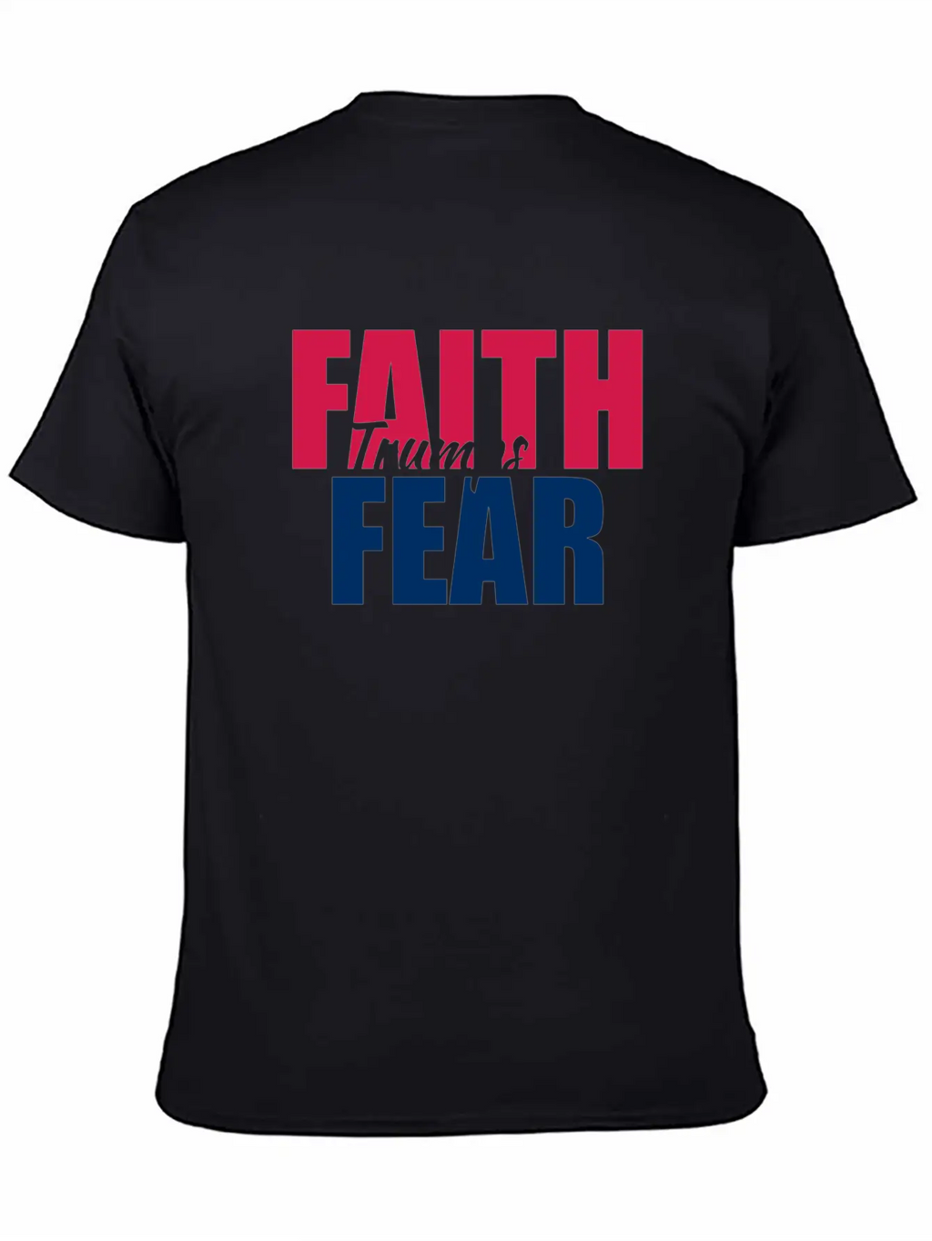 Best Value Faith Trumps Fear Casual Graphic T-Shirt – Simple And Comfortable Daily Wear