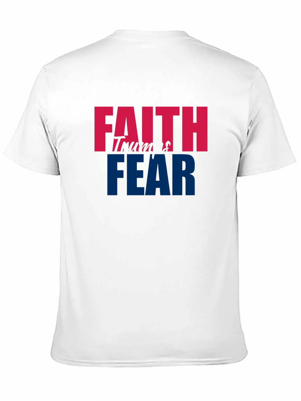 Best Value Faith Trumps Fear Casual Graphic T-Shirt – Simple And Comfortable Daily Wear