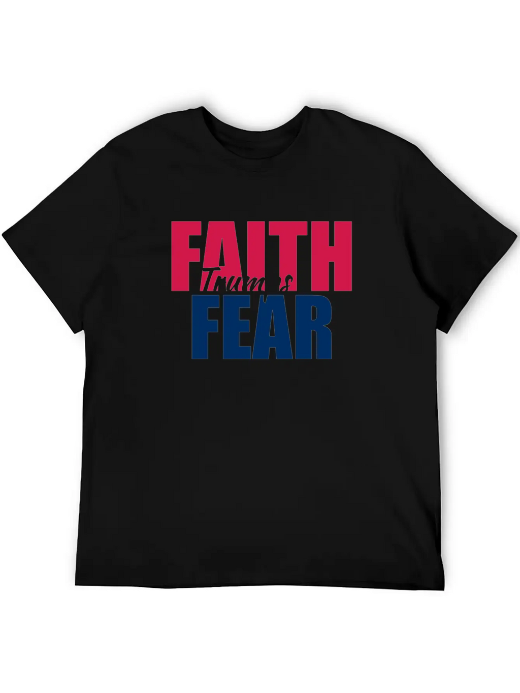 Best Value Faith Trumps Fear Casual Graphic T-Shirt – Simple And Comfortable Daily Wear