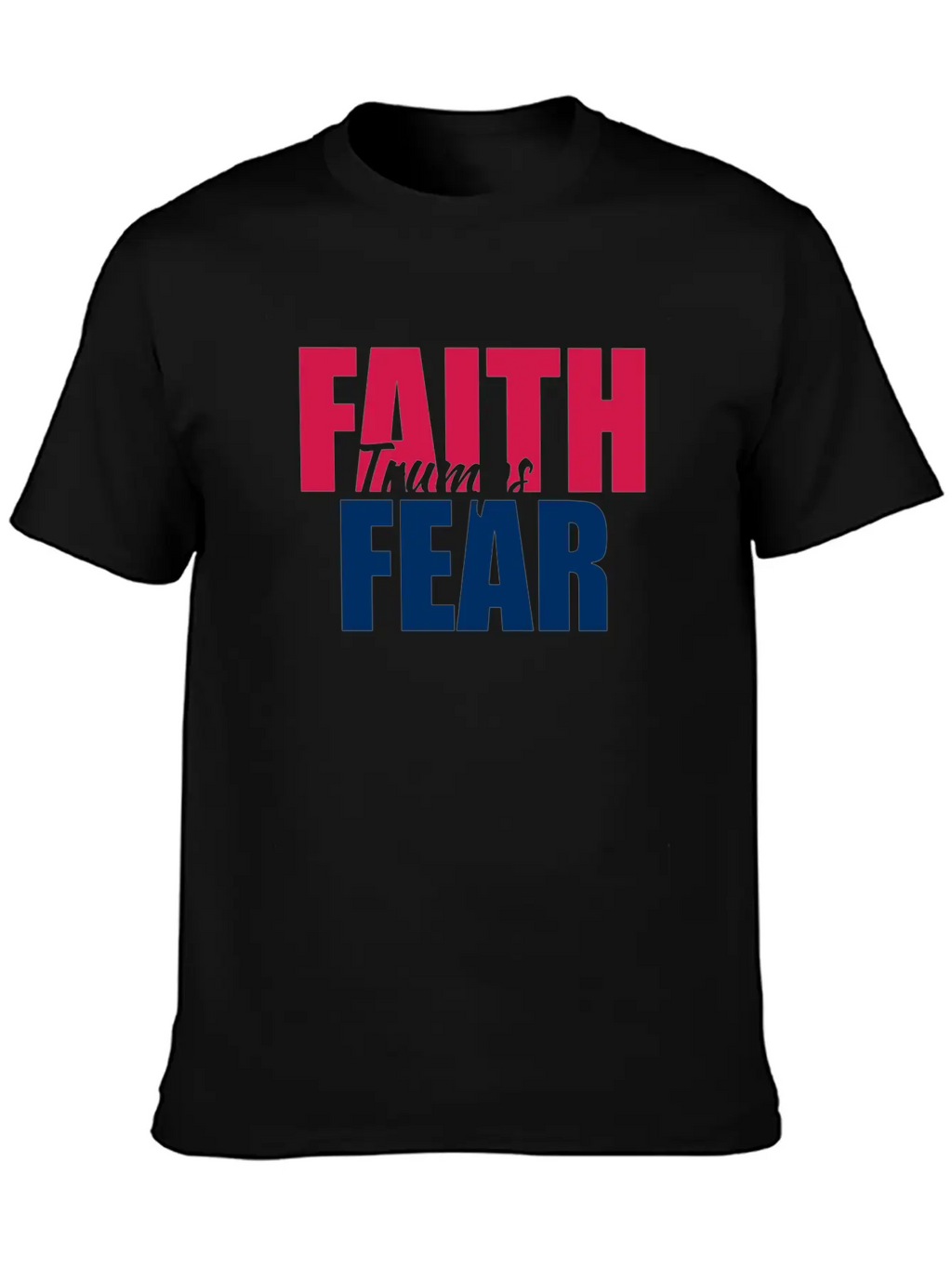 Best Value Faith Trumps Fear Casual Graphic T-Shirt – Simple And Comfortable Daily Wear