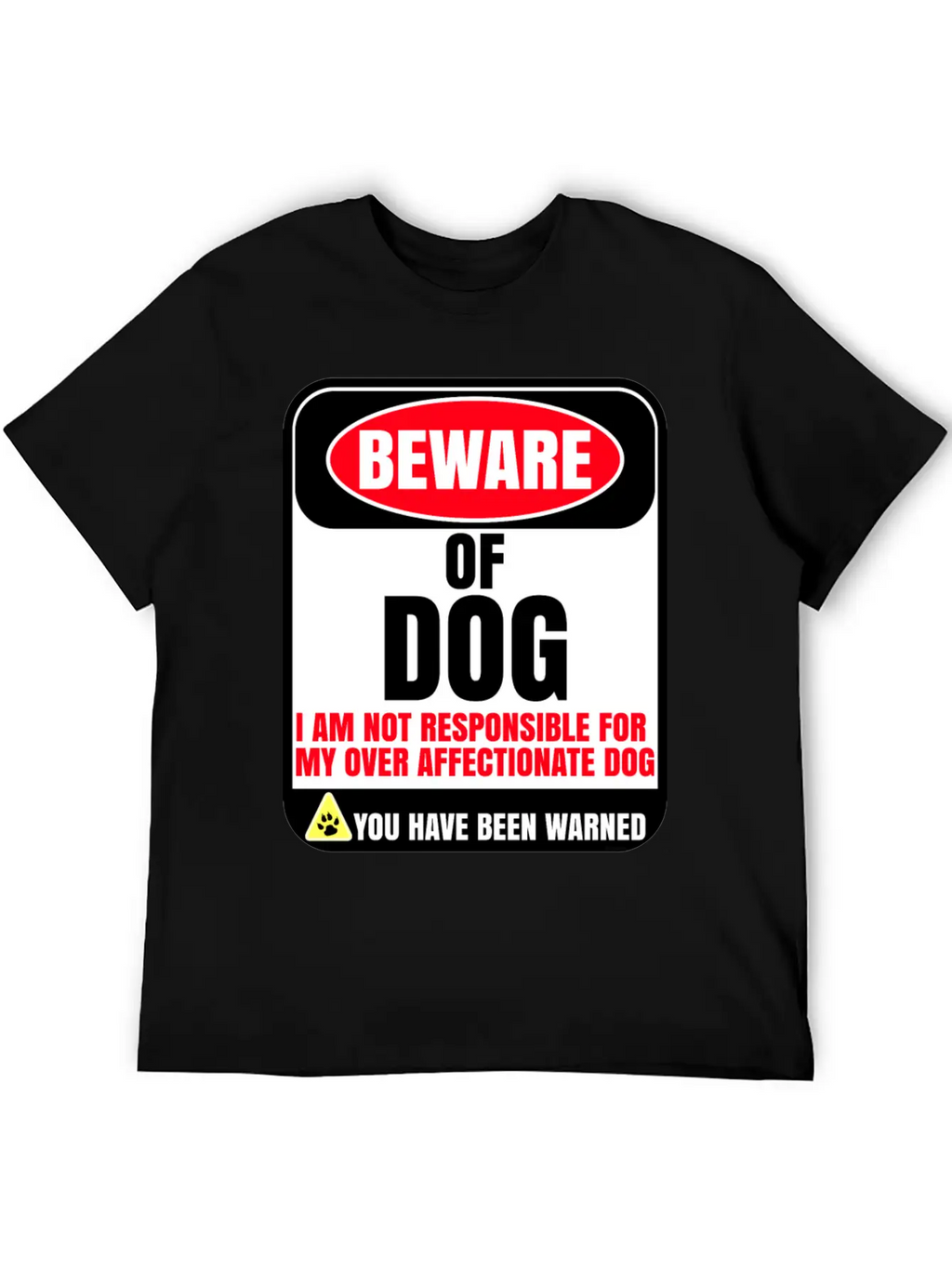 Beware Of Dog I Am Not Responsible For My Over Breathable Soft Cotton T-Shirt – Timeless Casual Look