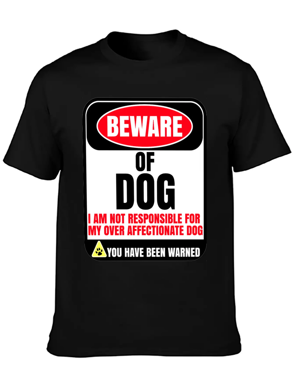 Beware Of Dog I Am Not Responsible For My Over Breathable Soft Cotton T-Shirt – Timeless Casual Look