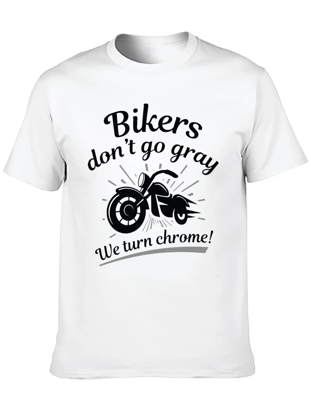 Bikers Don’t Go Gray Unisex Short Sleeve Soft Cotton T-Shirt – Casual Everyday Wear