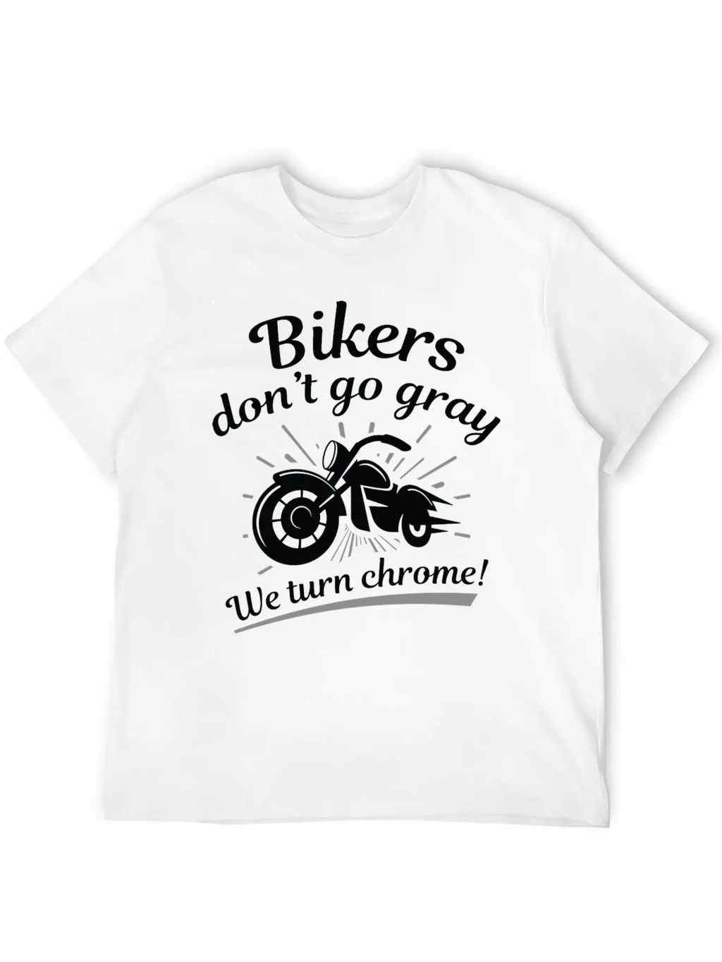 Bikers Don’t Go Gray Unisex Short Sleeve Soft Cotton T-Shirt – Casual Everyday Wear