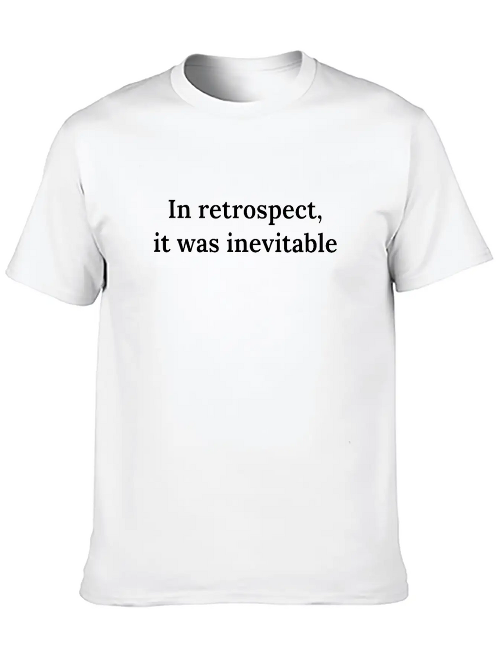 Bitcoin Crypto In Retrospect, It Was Inevitable - Classic Fit Graphic Tee For Daily Comfort – Unisex Cotton Shirt