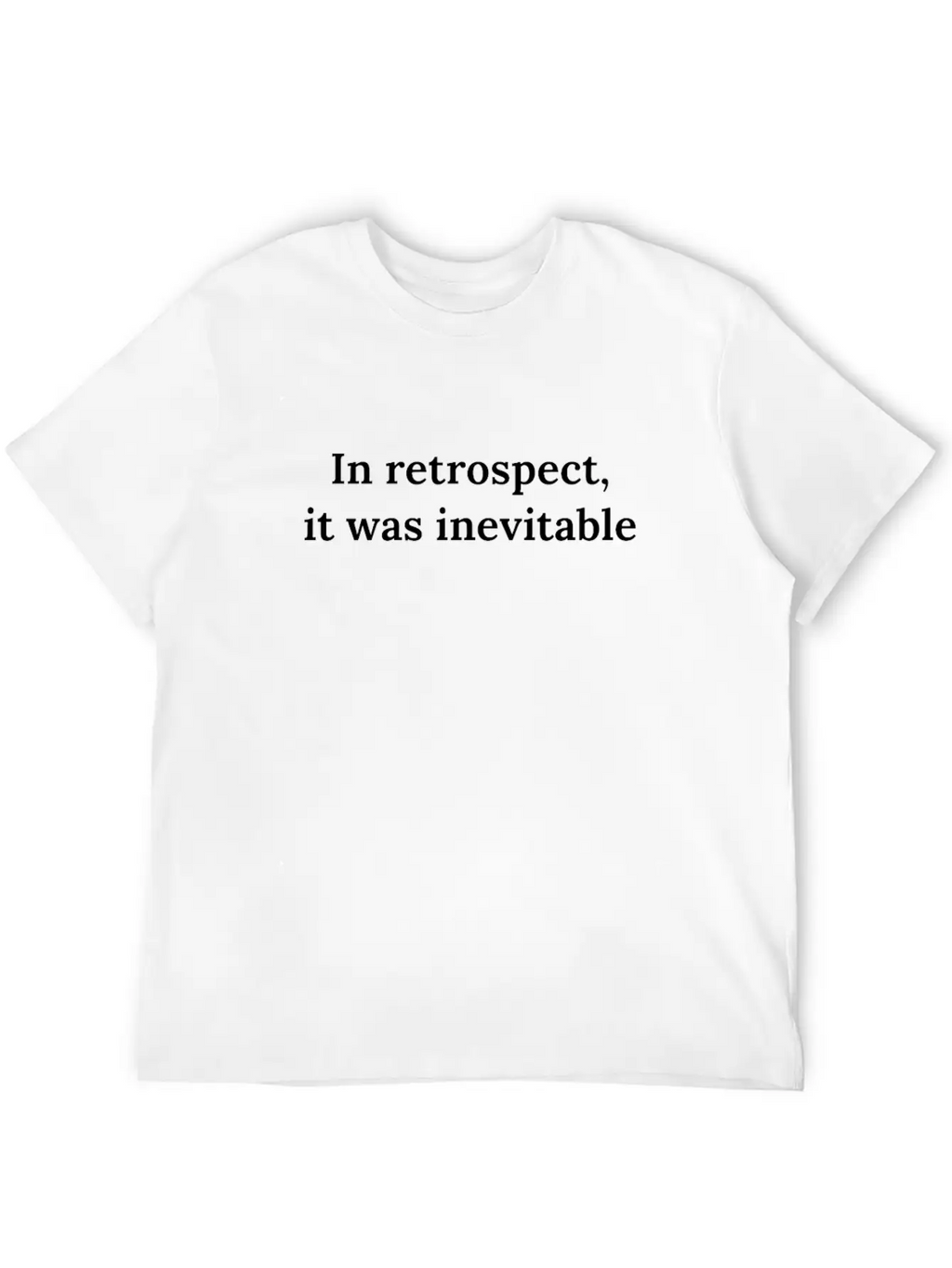 Bitcoin Crypto In Retrospect, It Was Inevitable - Classic Fit Graphic Tee For Daily Comfort – Unisex Cotton Shirt