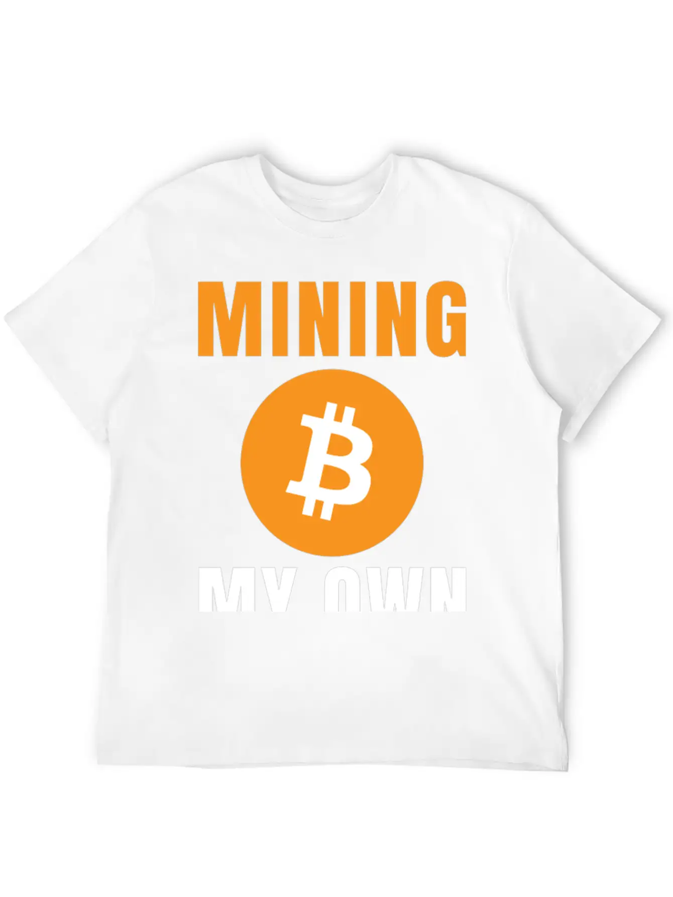 Bitcoin: Mining My Own Business Stylish Everyday T-Shirt – Unisex Basic Cotton Tee