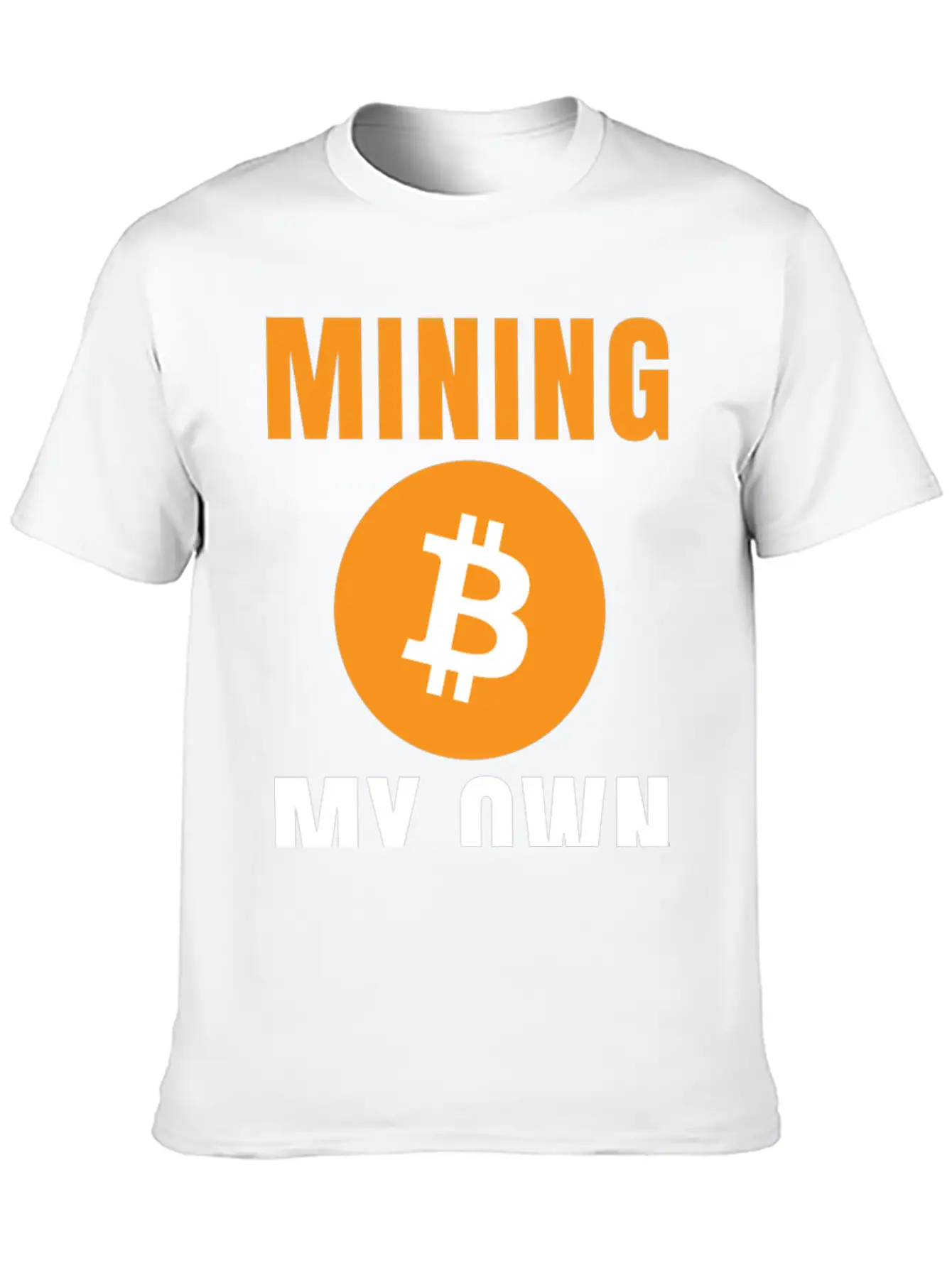 Bitcoin: Mining My Own Business Stylish Everyday T-Shirt – Unisex Basic Cotton Tee