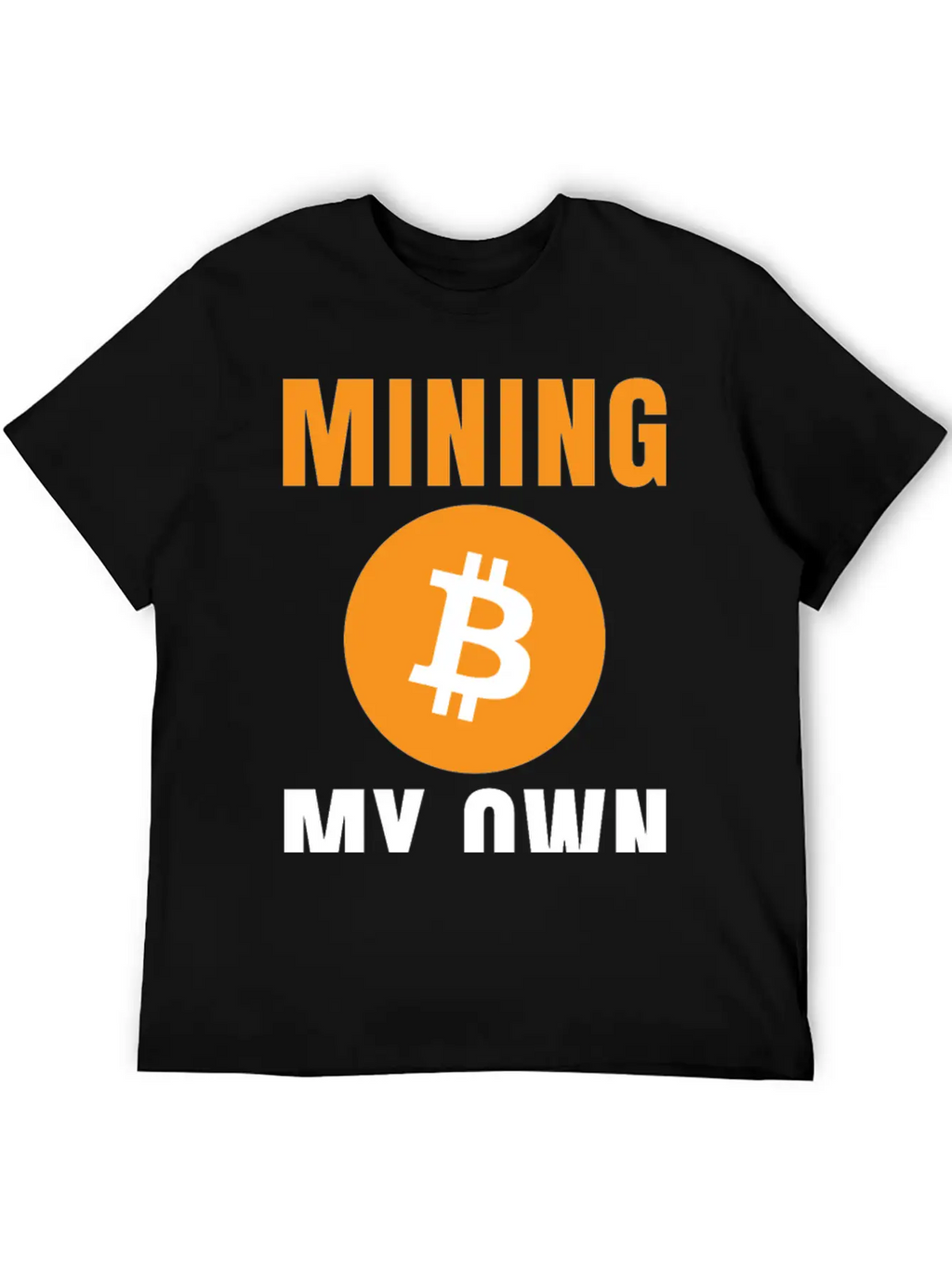 Bitcoin: Mining My Own Business Stylish Everyday T-Shirt – Unisex Basic Cotton Tee