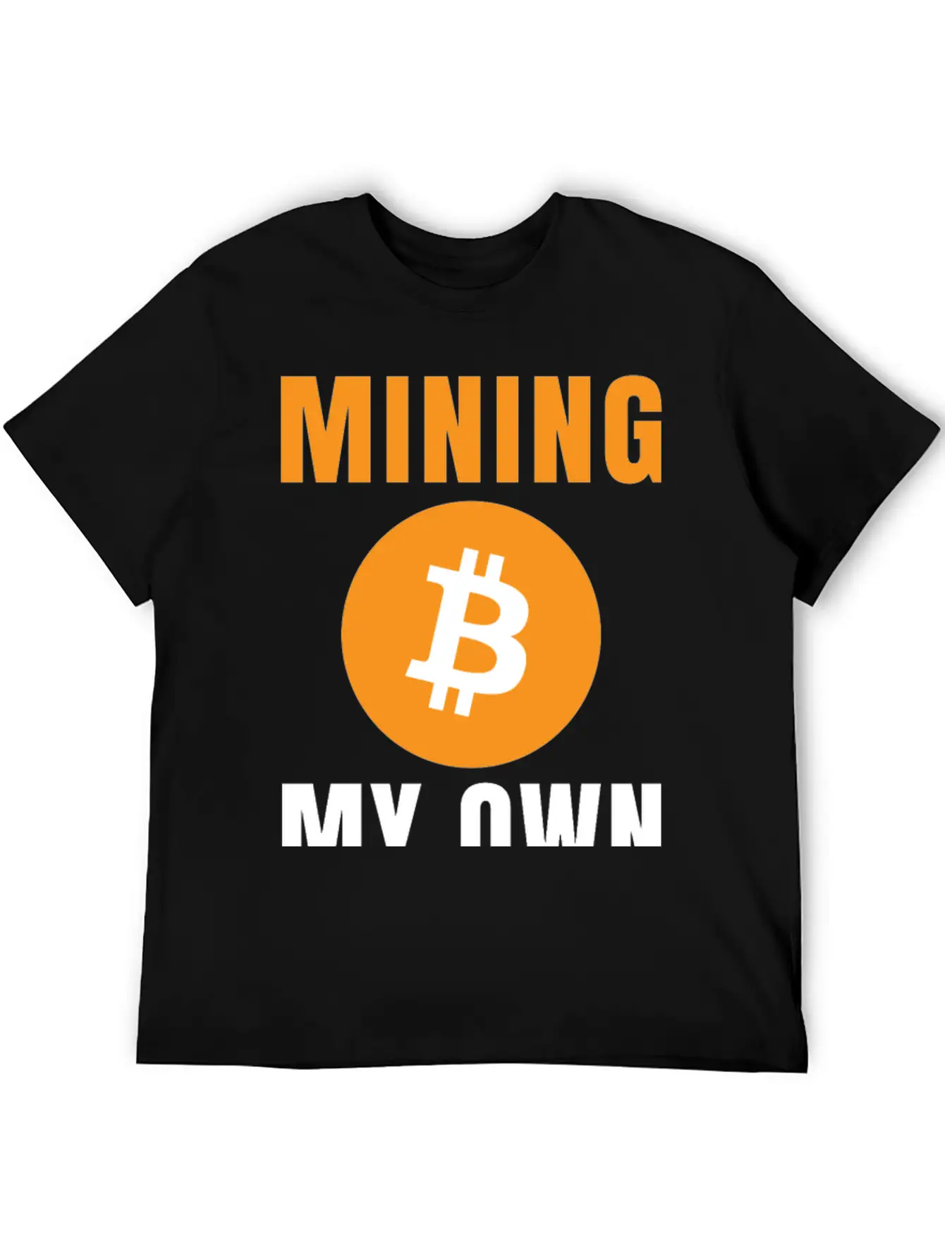 Bitcoin: Mining My Own Business Stylish Everyday T-Shirt – Unisex Basic Cotton Tee
