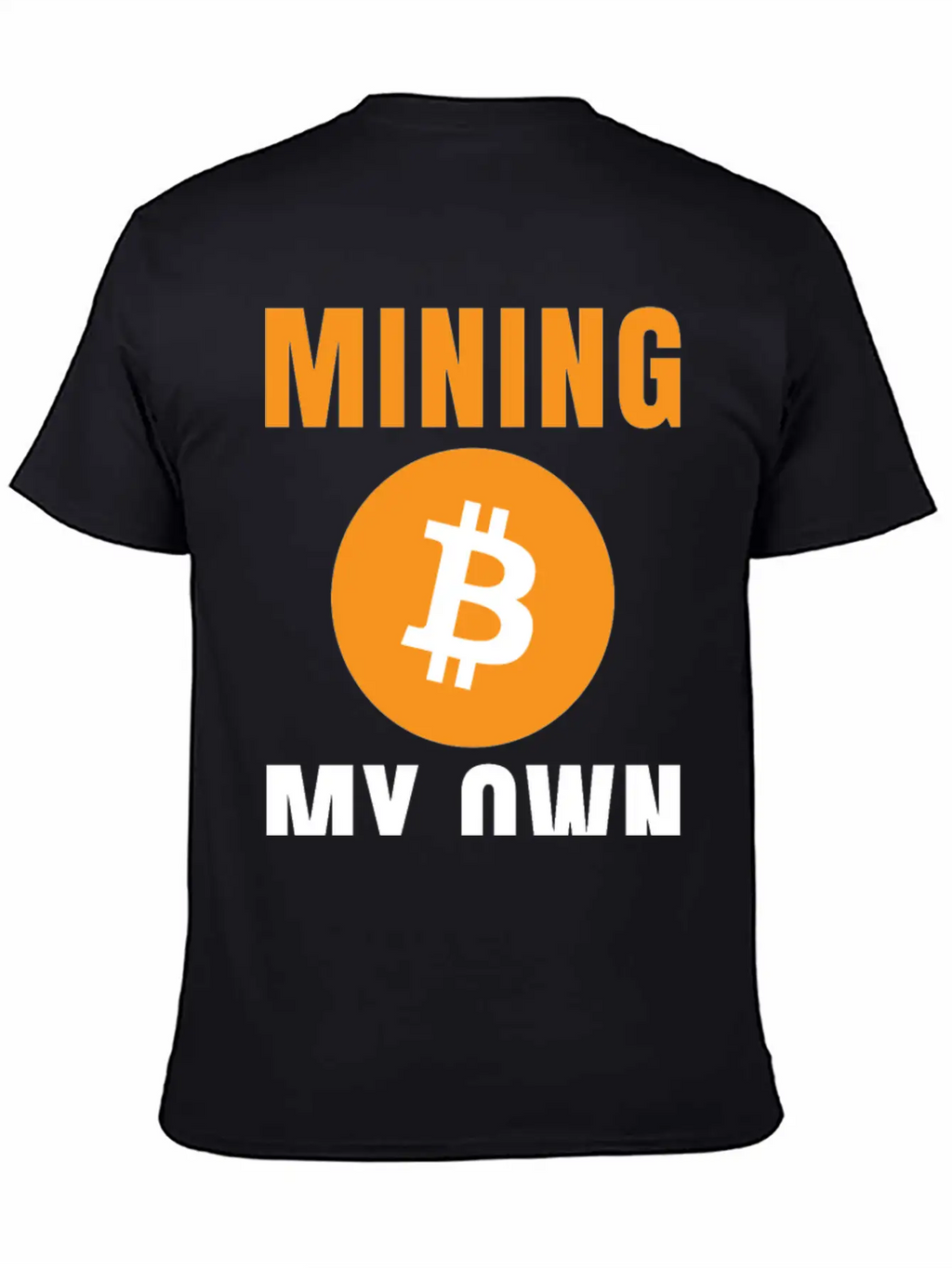 Bitcoin: Mining My Own Business Stylish Everyday T-Shirt – Unisex Basic Cotton Tee