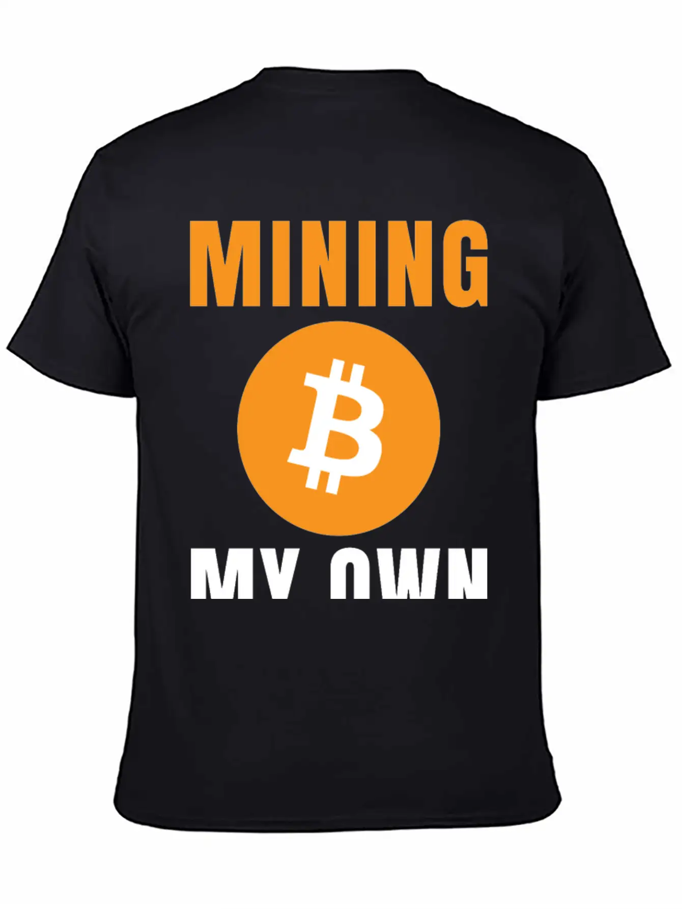 Bitcoin: Mining My Own Business Stylish Everyday T-Shirt – Unisex Basic Cotton Tee