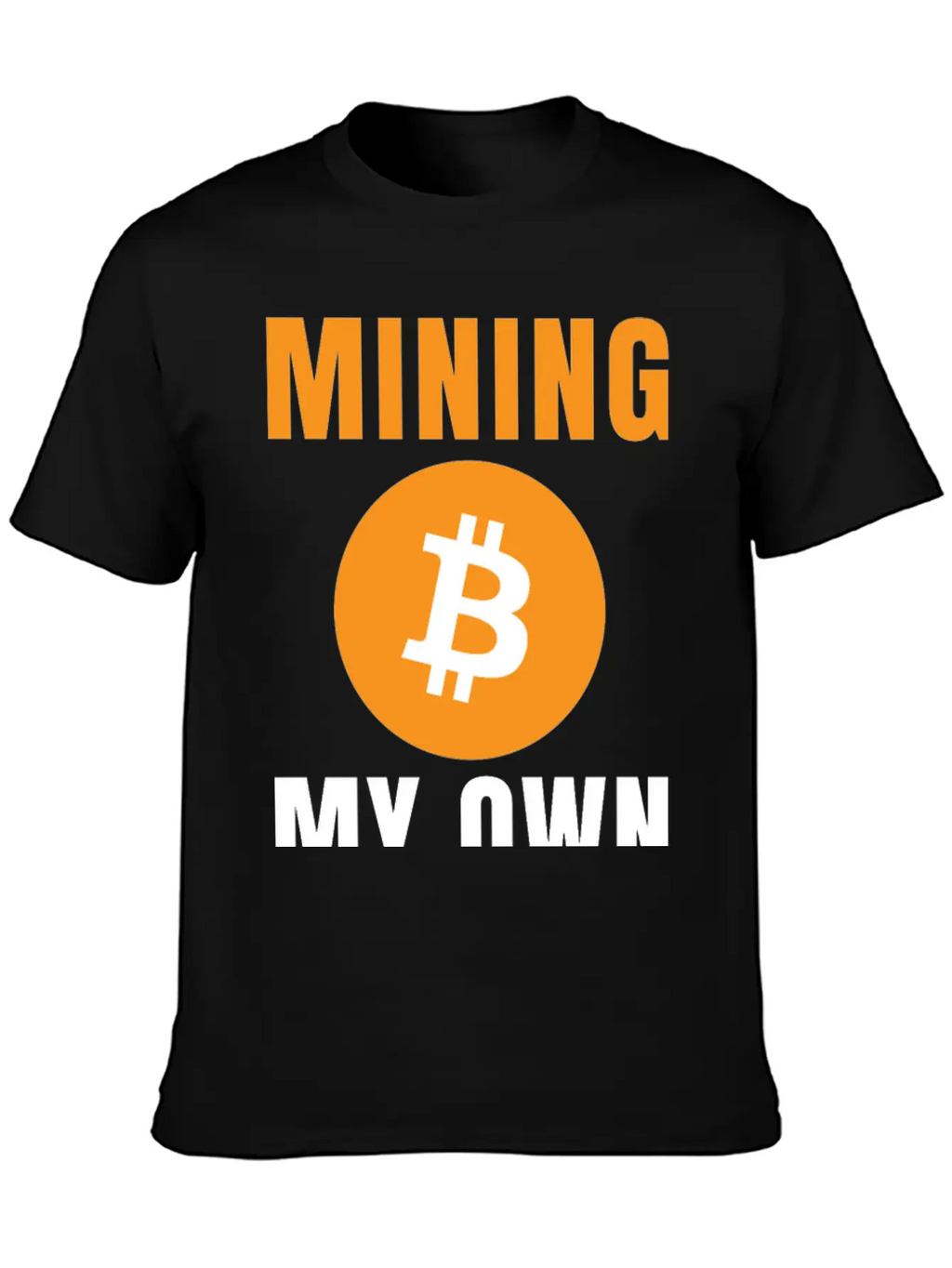 Bitcoin: Mining My Own Business Stylish Everyday T-Shirt – Unisex Basic Cotton Tee