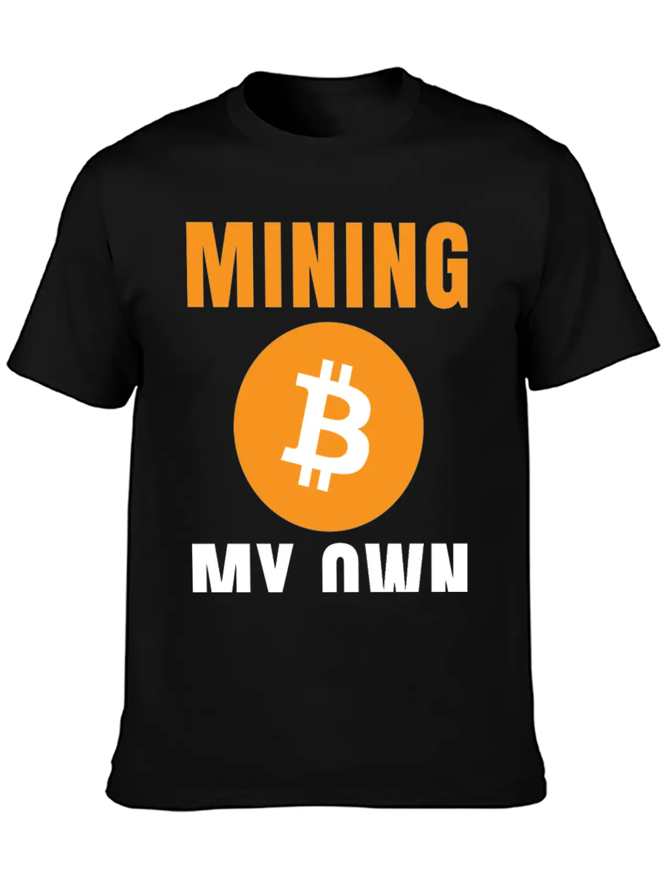 Bitcoin: Mining My Own Business Stylish Everyday T-Shirt – Unisex Basic Cotton Tee