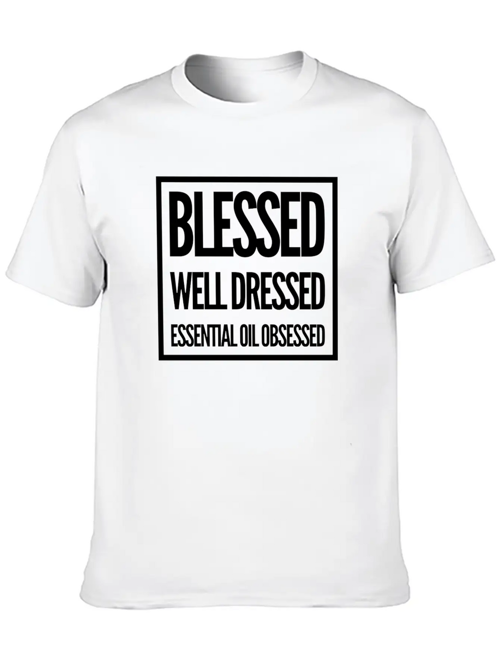 Blessed, Well Dressed, Essential Oil Obsessed Unisex Casual T-Shirt – Clean Design For Daily Comfort