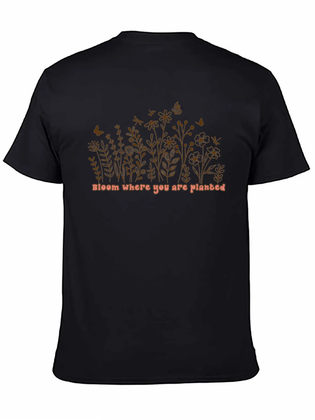 BLOOM WHERE YOU ARE PLANTED Stylish Everyday T-Shirt – Unisex Basic Cotton Tee