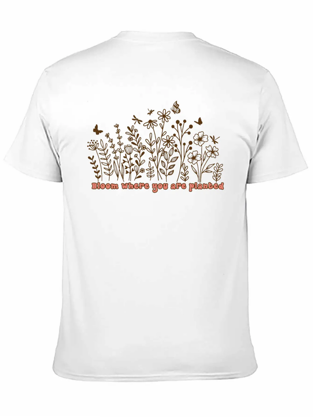 BLOOM WHERE YOU ARE PLANTED Stylish Everyday T-Shirt – Unisex Basic Cotton Tee