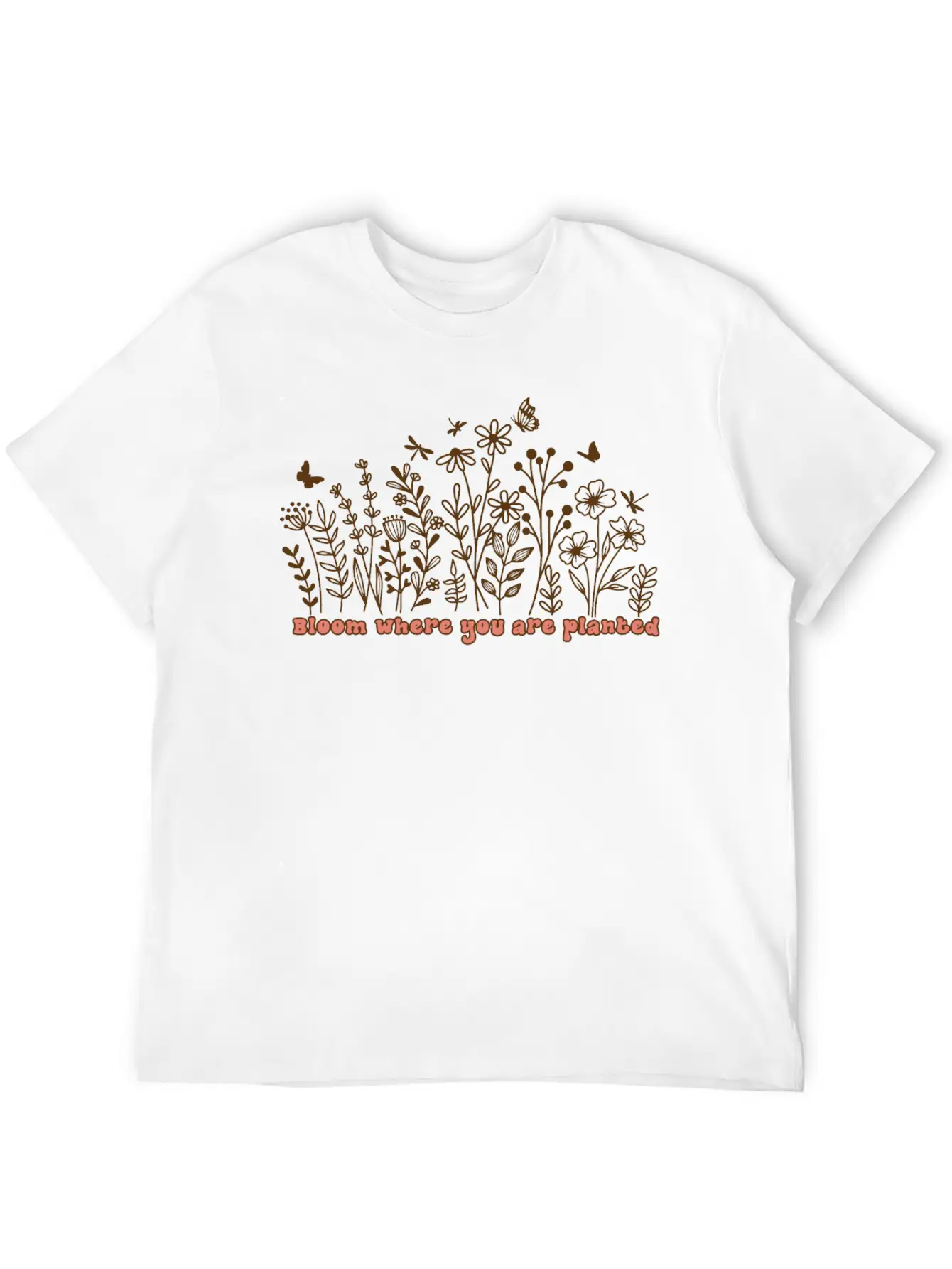 BLOOM WHERE YOU ARE PLANTED Stylish Everyday T-Shirt – Unisex Basic Cotton Tee