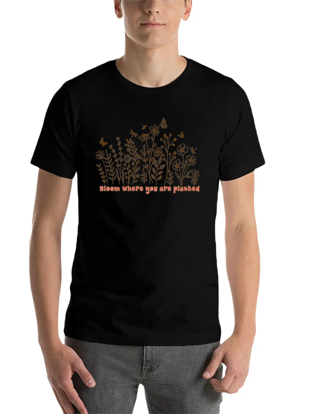 BLOOM WHERE YOU ARE PLANTED Stylish Everyday T-Shirt – Unisex Basic Cotton Tee