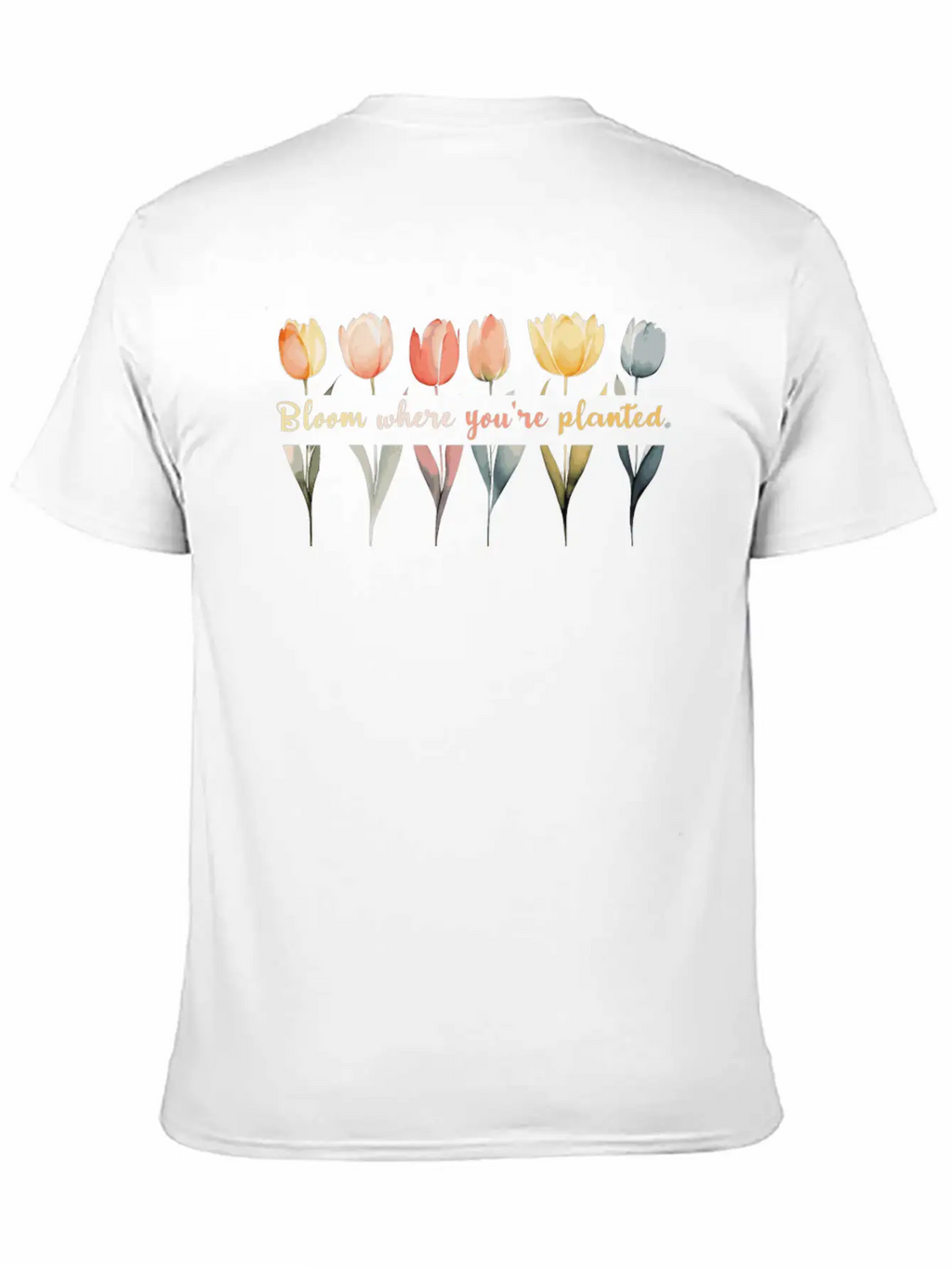 Bloom Where You're Planted Tulips Floral And Plant Essential Cotton Tee For Daily Outfits – Unisex Style