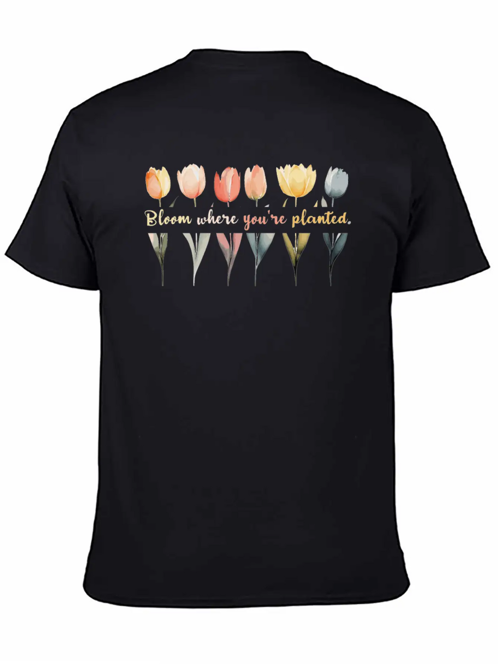 Bloom Where You're Planted Tulips Floral And Plant Essential Cotton Tee For Daily Outfits – Unisex Style