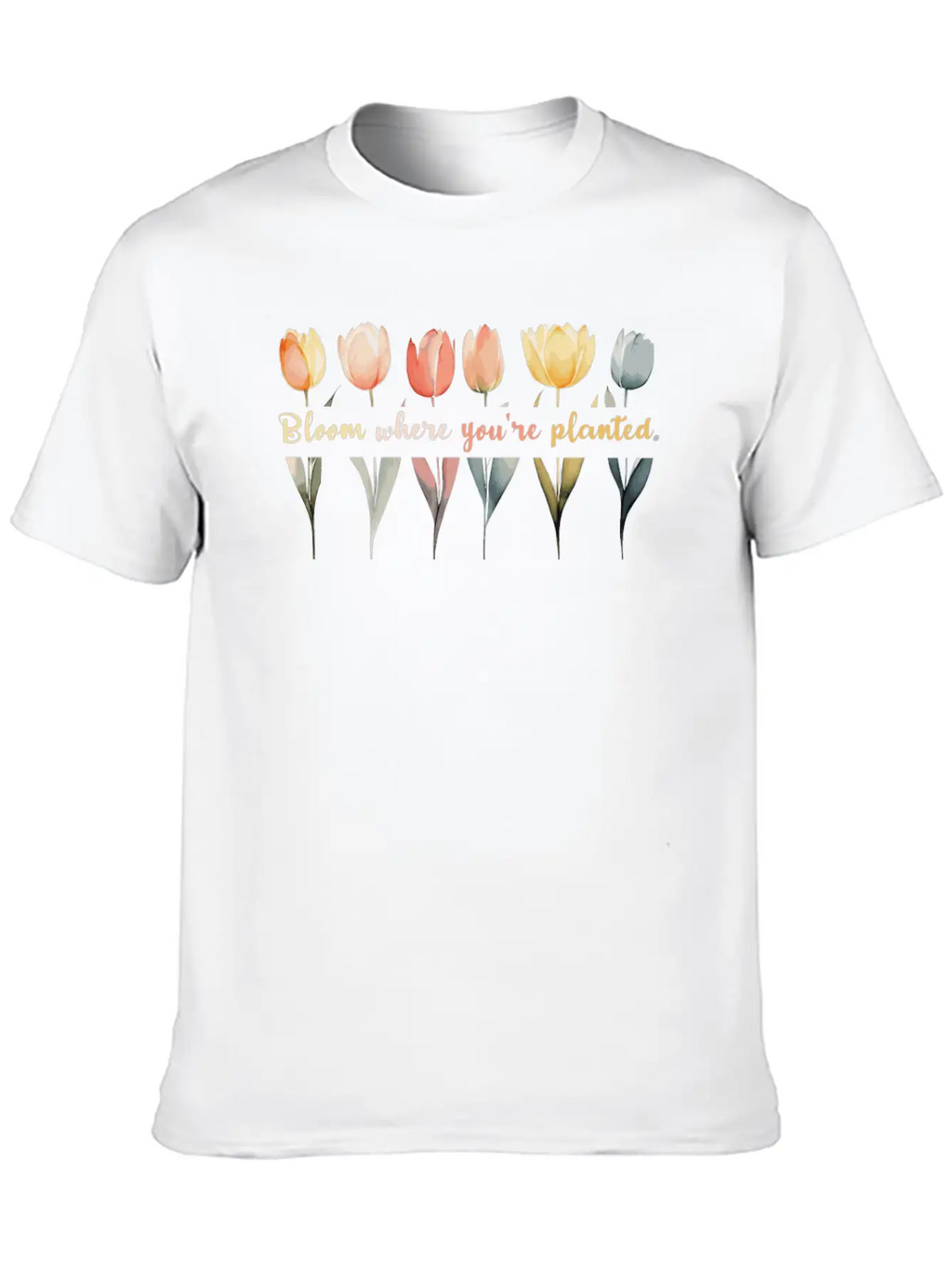 Bloom Where You're Planted Tulips Floral And Plant Essential Cotton Tee For Daily Outfits – Unisex Style