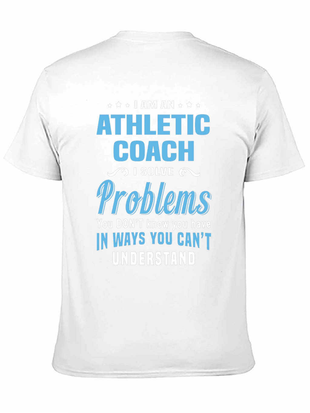 Athletic Coach Solve Problems T-Shirt