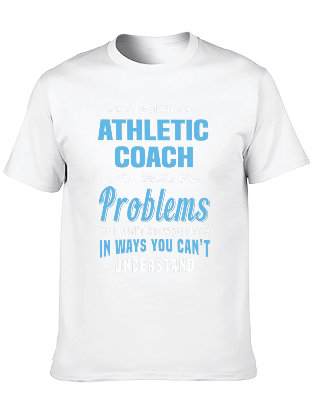 Athletic Coach Solve Problems T-Shirt