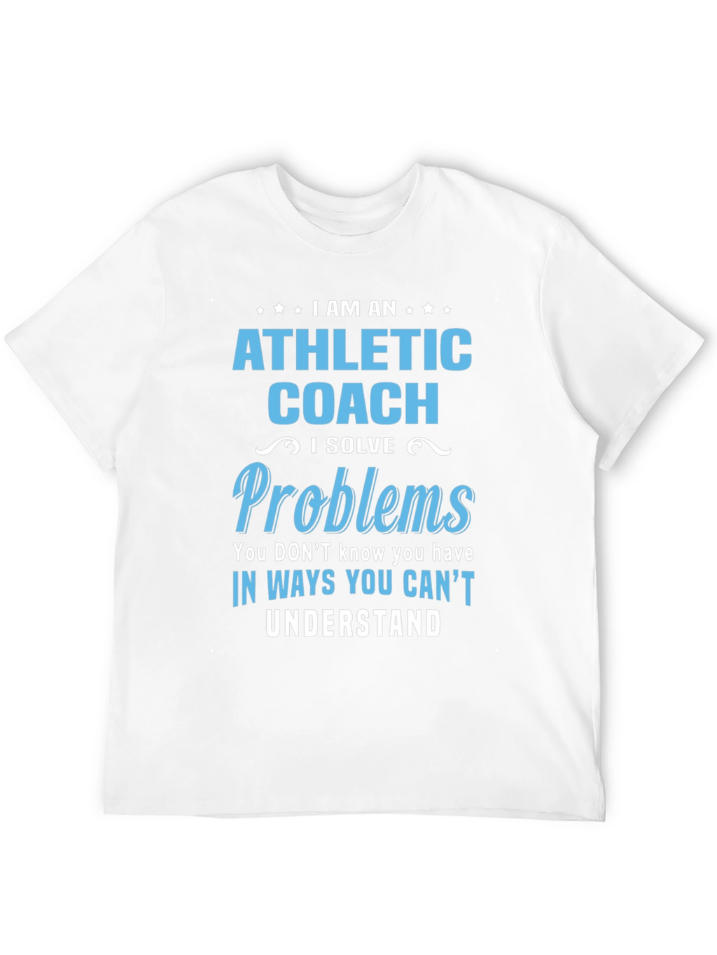 Athletic Coach Solve Problems T-Shirt