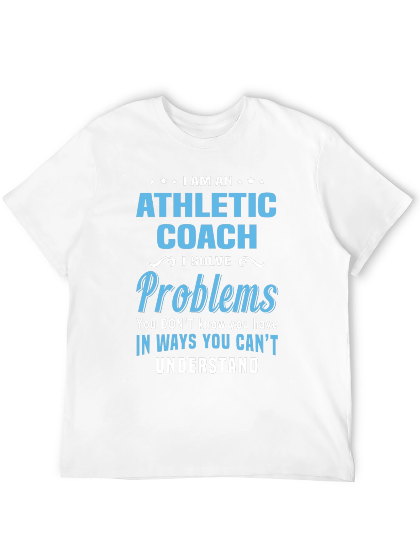 Athletic Coach Solve Problems T-Shirt