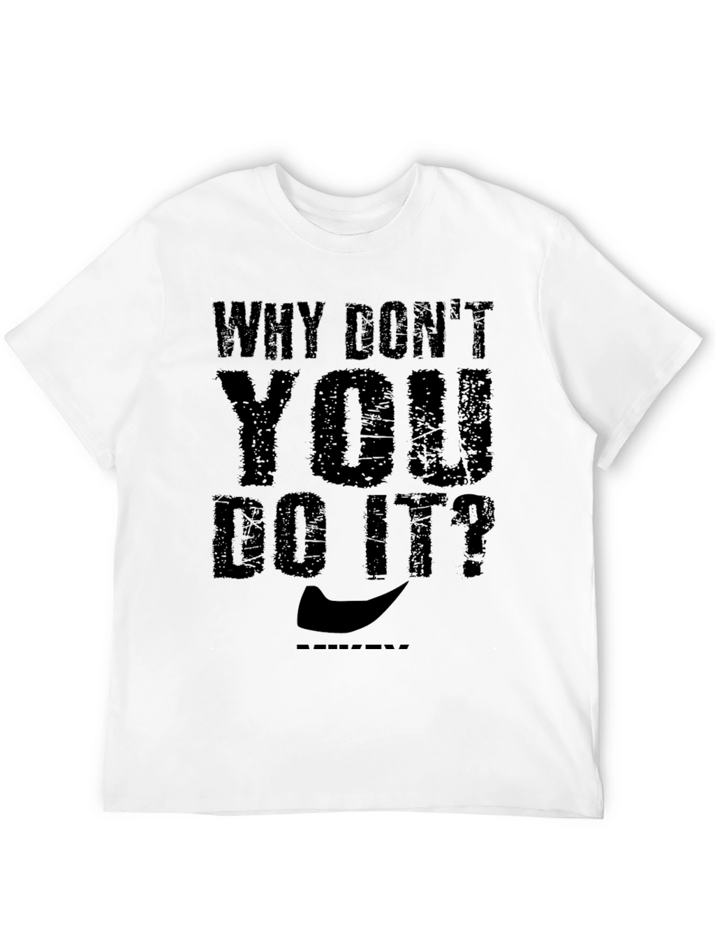 Why Dont You Do It? Graphic T-Shirt