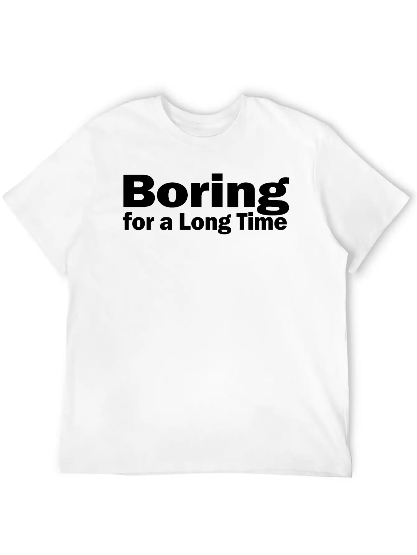 Boring For A Long Time 1A Unisex Short Sleeve Soft Cotton T-Shirt – Casual Everyday Wear