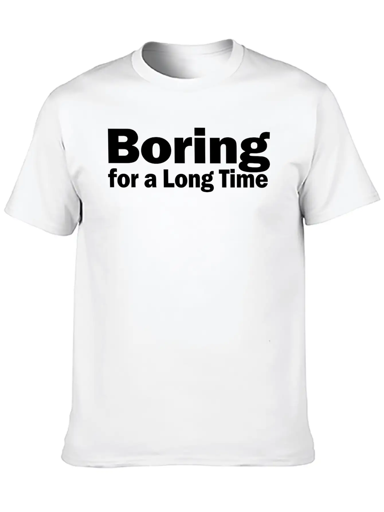 Boring For A Long Time 1A Unisex Short Sleeve Soft Cotton T-Shirt – Casual Everyday Wear