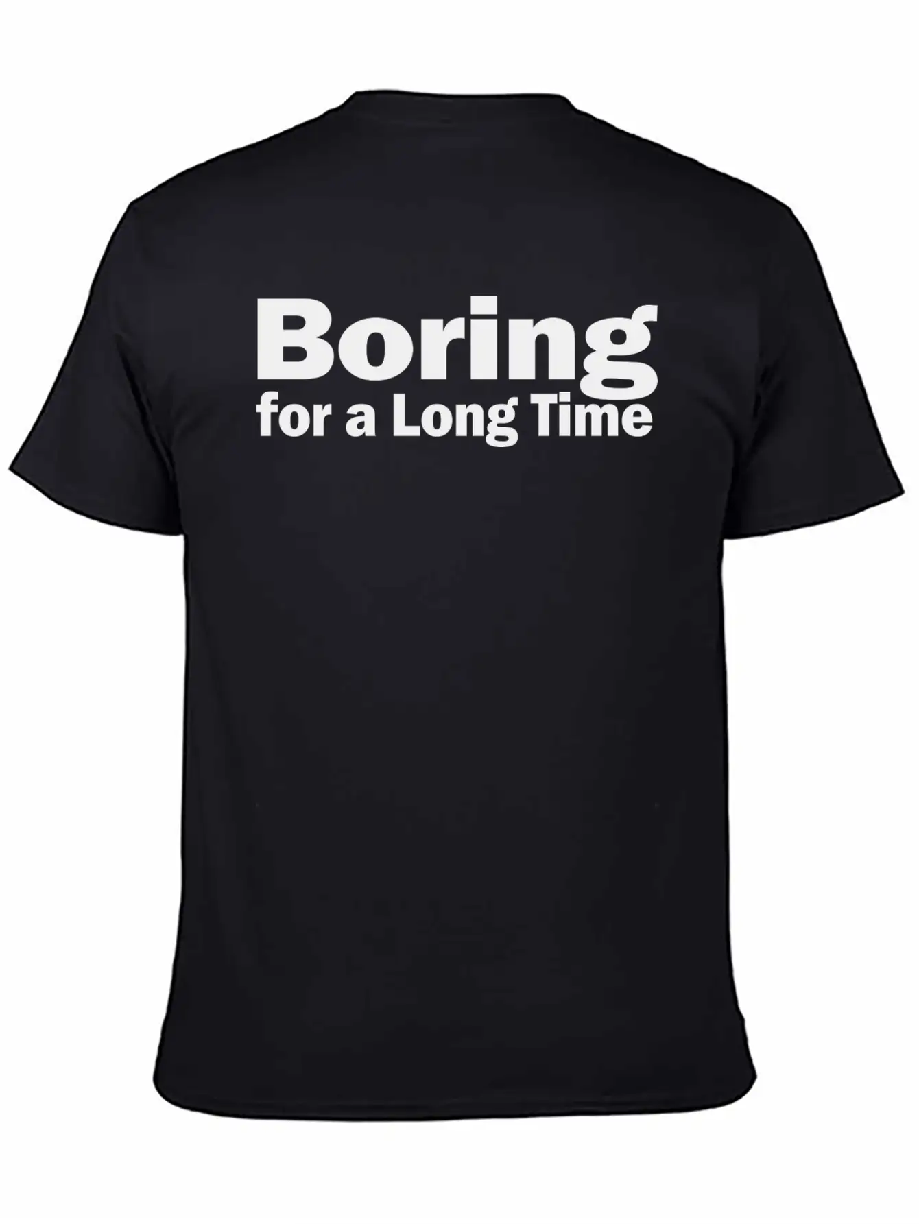Boring For A Long Time 1A Unisex Short Sleeve Soft Cotton T-Shirt – Casual Everyday Wear