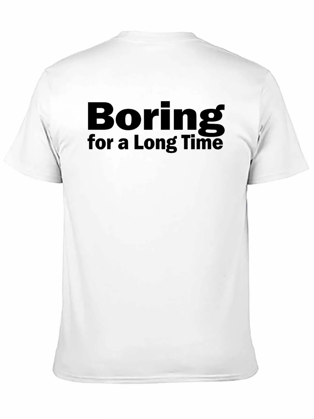 Boring For A Long Time 1A Unisex Short Sleeve Soft Cotton T-Shirt – Casual Everyday Wear