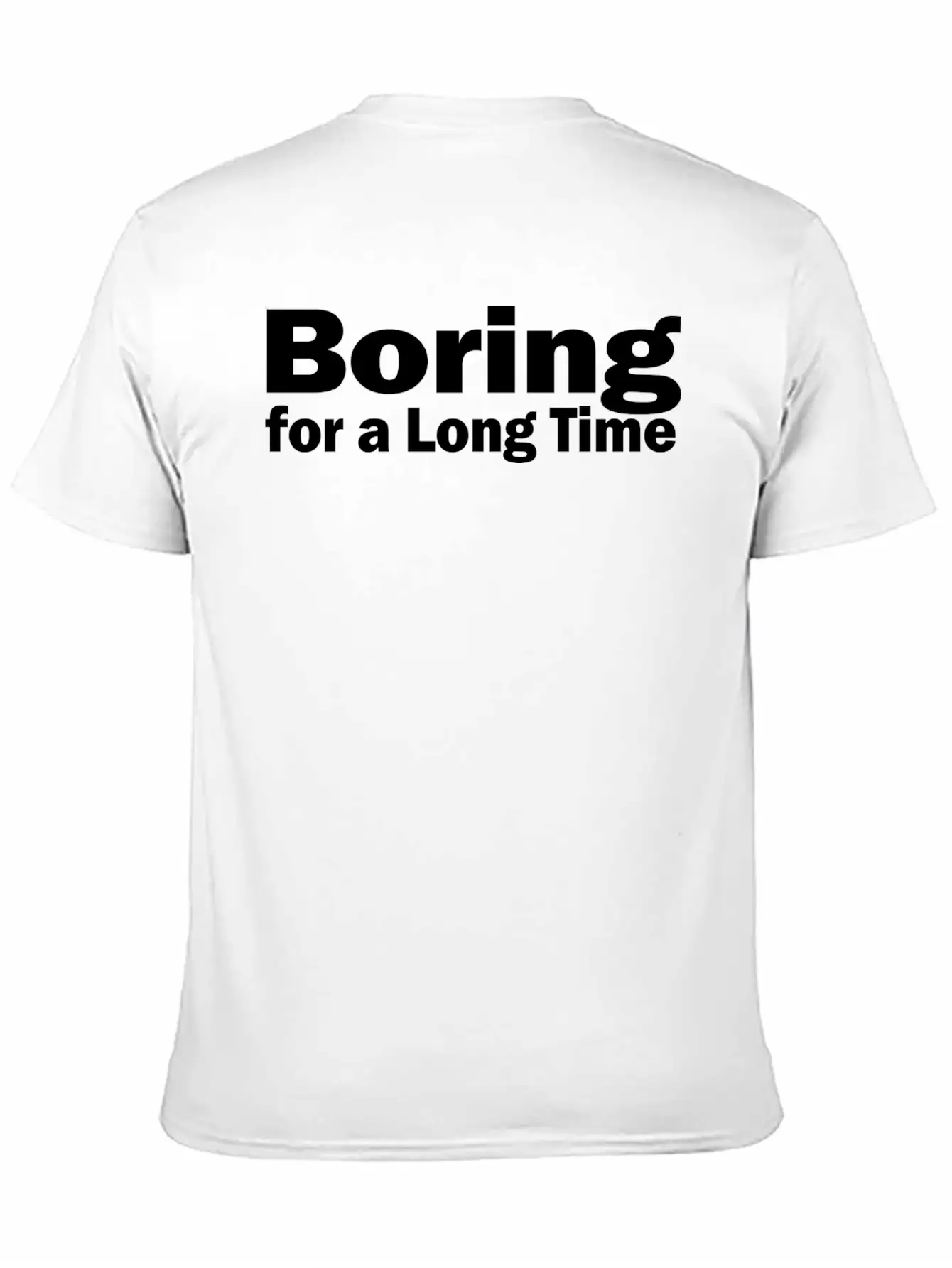 Boring For A Long Time 1A Unisex Short Sleeve Soft Cotton T-Shirt – Casual Everyday Wear